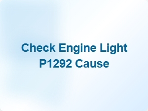 Check Engine Light P1292 Cause
