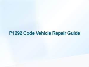 P1292 Code Vehicle Repair Guide