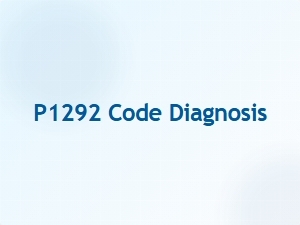 Diagnosing the P1292 Code Troubleshooting Guide