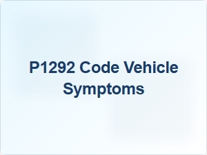 P1292 Code Vehicle Symptoms Explained