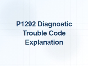 P1292 Diagnostic Trouble Code Explanation
