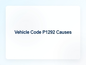Vehicle Code P1292 Causes and Solutions